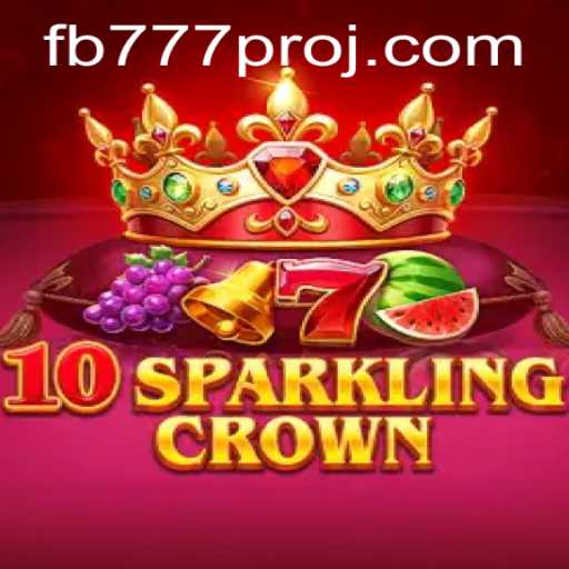Dive into the World of 10SparklingCrown and Discover FB777 Pro
