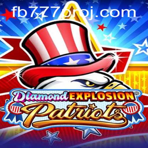 Exploring the Thrills of DiamondExplosionPatriots: A Fascinating Dive into FB777 Pro