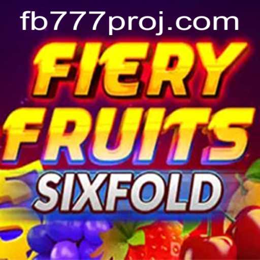 Exploring the Thrills of FieryFruitsSixFold and the Role of FB777 Pro