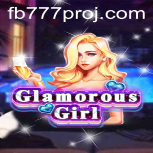 Explore the Thrilling World of GlamorousGirl and Unleash Your Inner FB777 Pro