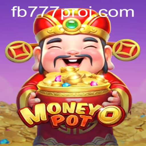 Unveiling MoneyPot: The Thrilling World of FB777 Pro